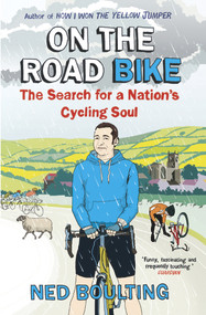 On the Road Bike (The Search For a Nation's Cycling Soul) by Ned Boulting, 9780224092098