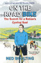 On the Road Bike (The Search For a Nation's Cycling Soul) by Ned Boulting, 9780224092098