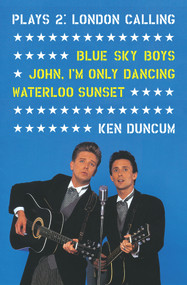 Plays 2: London Calling (Blue Sky Boys; John, I'm Only Dancing; Waterloo Sunset) by Ken Duncum, 9780864736840