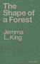 The Shape of a Forest by Jemma L. King, 9781908069894