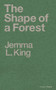 The Shape of a Forest by Jemma L. King, 9781908069894