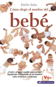 Cómo elegir el nombre del bebé (Spanish Edition) by Emilio Salas, 9788479276287