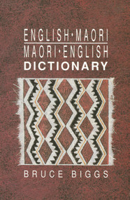 English-Maori, Maori-English Dictionary by Bruce Biggs, 9781869400569