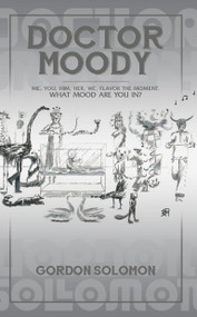 Doctor Moody (Me, You, Him, Her, We, Flavor the Moment. What Mood Are You In?) by Gordon Solomon, 9780997432381