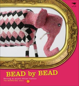 Bead by Bead (Reviving an Ancient African Tradition: The Monkeybiz Bead Project) by Barbara Jackson, Kristy Evans, 9781770093829