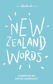 Book of New Zealand Words by Dianne Bardsley, John Reynolds, 9781877385841