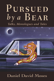 Pursued by a Bear (Talks, Monologues and Tales) by Daniel  David Moses, 9781550966466