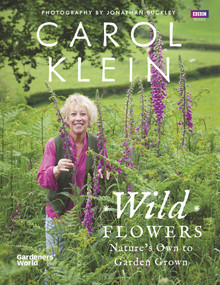Wild Flowers (Nature's Own to Garden Grown) by Carol Klein, 9781849905848