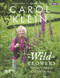 Wild Flowers (Nature's Own to Garden Grown) by Carol Klein, 9781849905848
