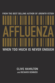 Affluenza (When Too Much is Never Enough) by Clive Hamilton, Richard Denniss, 9781741146714