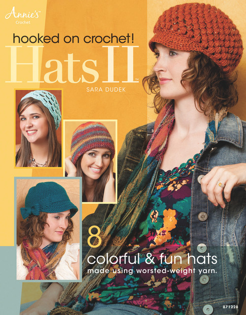 Hooked on Crochet! Hats II by Sara Dudek, 9781596357068