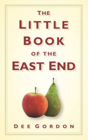 The Little Book of the East End by Dee Gordon, 9780752457178