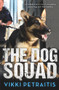 Dog Squad by Vikki Petraitis, 9780143799641