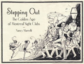 Stepping Out (The Golden Age of Montreal Night Clubs: 1925-1955) by Nancy Marrelli, 9781550651935