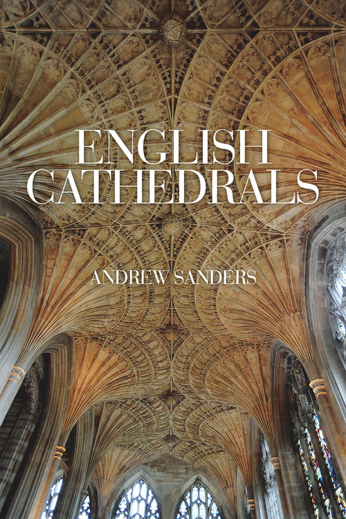 English Cathedrals by Andrew Sanders, 9780719816598