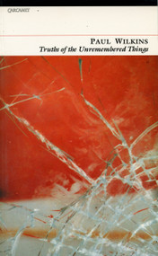 Truths of the Unremembered Things by Paul Wilkins, 9781857544022