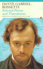 Selected Poems and Translations: Dante Gabriel Rossetti by Dante Gabriel Rossetti, Clive Wilmer, 9780856359156