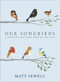 Our Songbirds (A Songbird for Every Week of the Year) by Matt Sewell, Tim Burgess, 9780091951603