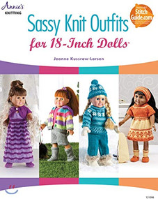 Sassy Knit Outfits (For 18-Inch Dolls) by Jeanne Kussrow-Larsen, 9781596359741
