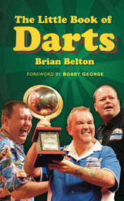 The Little Book of Darts by Brian Belton, 9780752460437