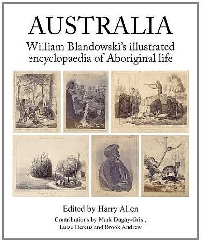 Australia (William Blandowski's Illustrated Encyclopaedia of Aboriginal Australia) by Harry Allen, 9780855757175