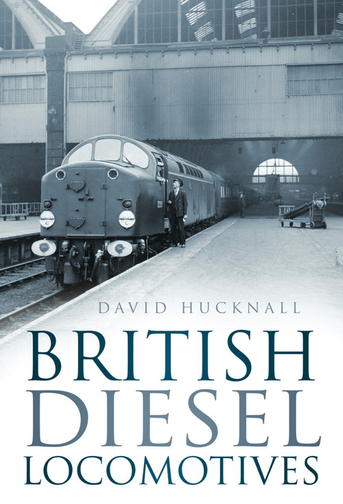 British Diesel Locomotives by David Hucknall, 9780752476506