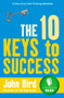 The 10 Keys to Success by John Bird, 9780091923822