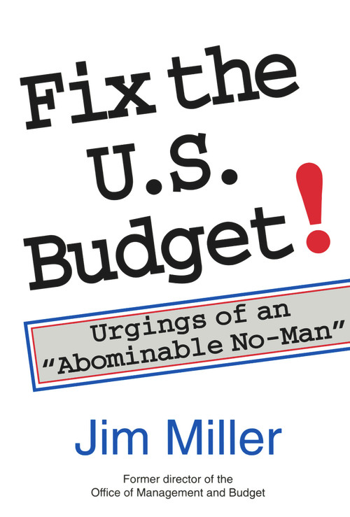Fix the U.S. Budget! (Urgings of an "Abominable No-Man") by James C. Miller III, 9780817992125