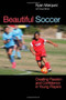 Beautiful Soccer (Creating Passion and Confidence in Young Players) by Ryan Marquez, Doug Werner, 9781935937432