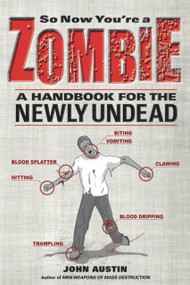 So Now You're a Zombie (A Handbook for the Newly Undead) by John Austin, 9781569763421