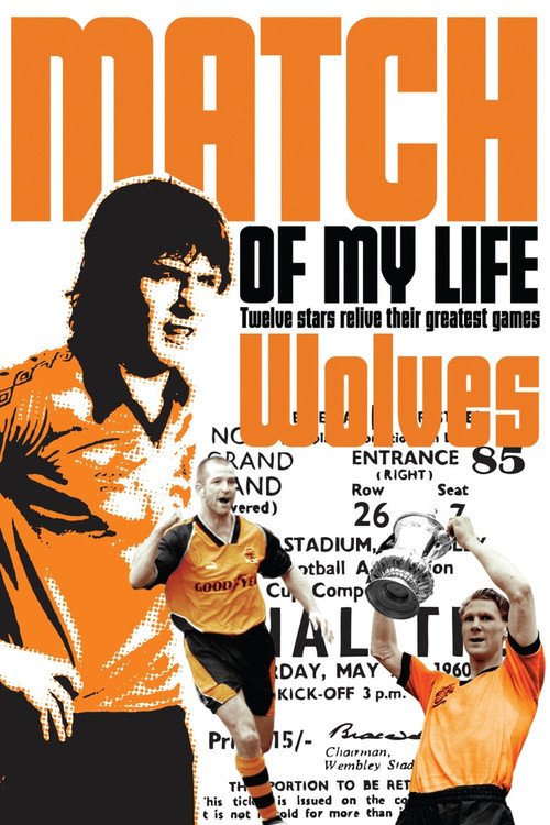 Wolves Match of My Life (Molineux Legends Relive Their Favourite Games) by Simon Lowe, 9781908051752