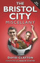 The Bristol City Miscellany by David Clayton, 9780752486284