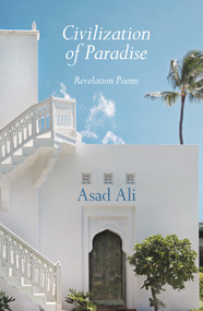 Civilization of Paradise (Revelation Poems) by Asad Ali, Kabir Helminski, Kabir Helminski, 9781887752244