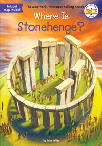 Where Is Stonehenge? by True Kelley, Who HQ, John Hinderliter, 9780448486932