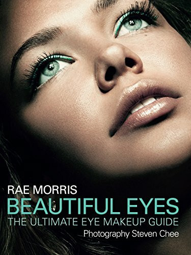 Beautiful Eyes (The Ultimate Eye Makeup Guide) by Rae Morris, Steven Chee, 9781742370873