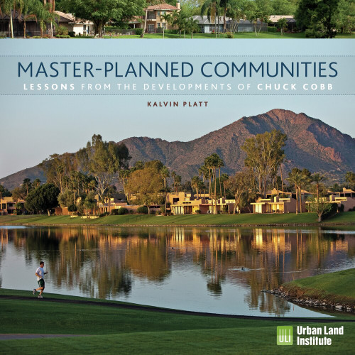 Master-Planned Communities (Lessons from the Developments of Chuck Cobb) by Kalvin Platt, 9780874201611