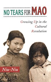 No Tears for Mao (Growing Up in the Cultural Revolution) by Niu-Niu, 9780897334938