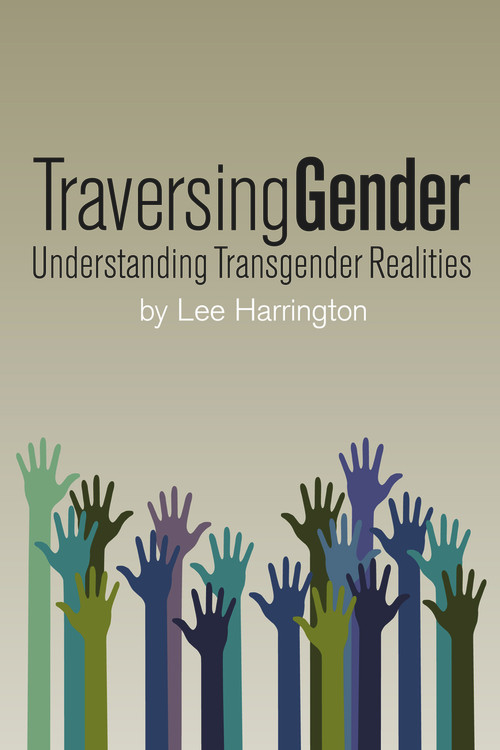 Traversing Gender (Understanding Transgender Realities) by Lee Harrington, 9781942733812