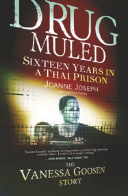 Drug Muled (Sixteen Years in a Thai Prison: The Vanessa Goosen Story) by Joanne Joseph, Larissa Focke, 9781920601201