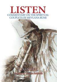 Listen (Commentary on the Spiritual Couplets of Mevlana Rumi) by Kenan Rifai, Kenan Rifai, Victoria Holbrook, Victoria Holbrook, 9781891785870