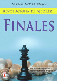 Revoluciona tu ajedrez I (Finales) (Spanish Edition) by Viktor Moskalenko, 9788499170862