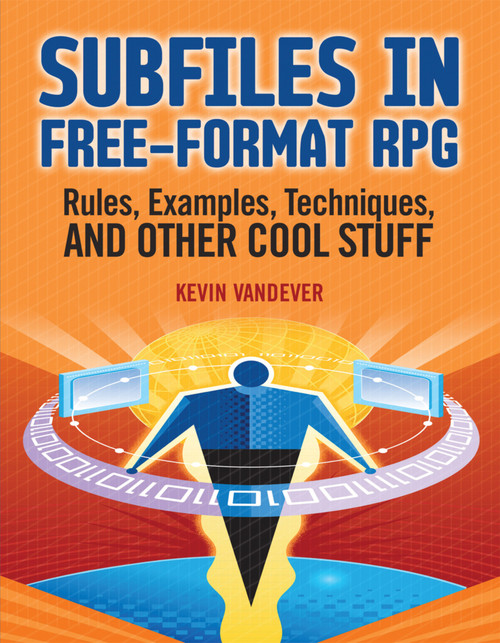 Subfiles in Free-Format RPG (Rules, Examples, Techniques, and Other Cool Stuff) by Kevin Vandever, 9781583470947