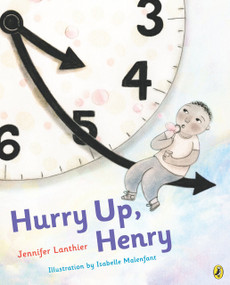 Hurry Up, Henry by Jennifer Lanthier, Isabelle Malenfant, 9780670068371