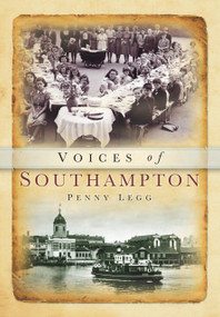 Voices of Southampton by Penny Legg, 9780752458199