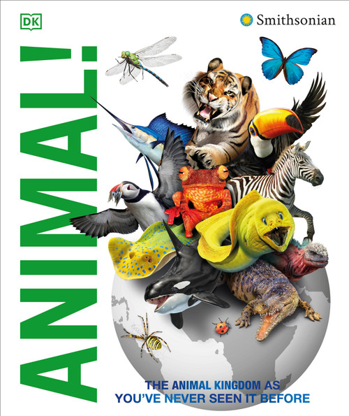 Knowledge Encyclopedia Animal! (The Animal Kingdom as You've Never Seen It Before) by DK, Smithsonian Institution, John Woodward, 9781465453358