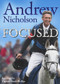 Focused by Andrew Nicholson, Captain Mark Phillips, 9781909471580