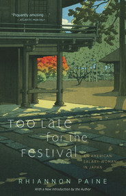 Too Late for the Festival (An American Salary Woman in Japan) by Paine Rhiannon, 9780897336178