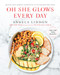 Oh She Glows Every Day (Quick and Simply Satisfying Plant-based Recipes: A Cookbook) by Angela Liddon, 9781583335741