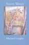 Snow Water - 9781930630147 by Michael Longley, 9781930630147