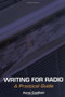 Writing for Radio (A Practical Guide) by Annie Caulfield, 9781847970954